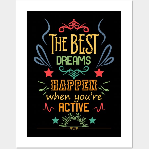 The best dreams happen when you're active RC07 Wall Art by HCreatives